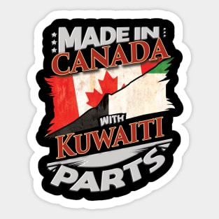Made In Canada With Kuwaiti Parts - Gift for Kuwaiti From Kuwait Sticker